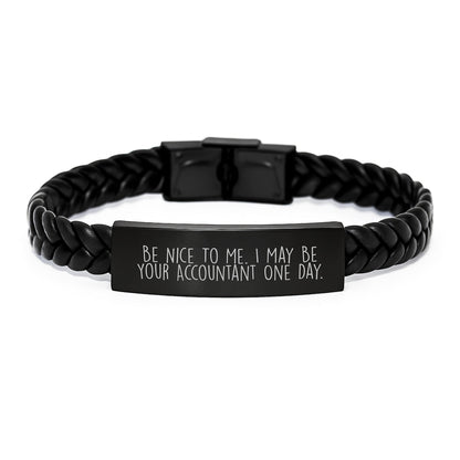 Funny Accountant Gifts, Be Nice To Me. I May Be Your Accountant One Day. - Interlaced Leather Bracelet for Graduation, Gifts from Friends to Accountant, Unique Men's Accessories - Victory Thru Vision