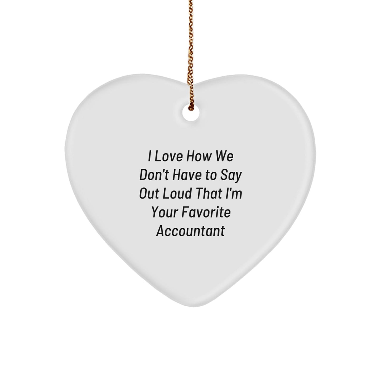 Funny Accountant Heart Ornament Gifts from Friends for Favorite Accountant's Christmas - Victory Thru Vision