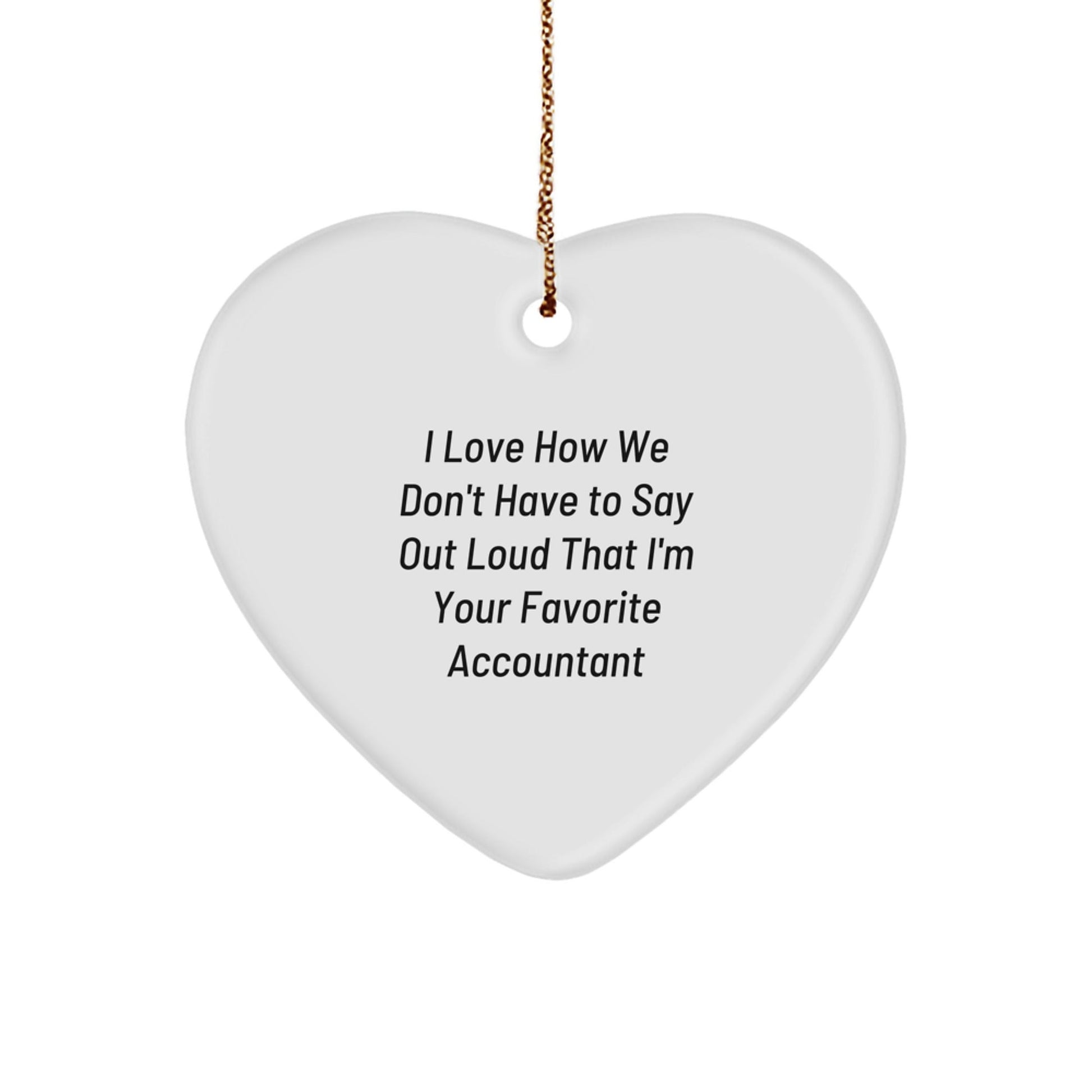 Funny Accountant Heart Ornament Gifts from Friends for Favorite Accountant's Christmas - Victory Thru Vision