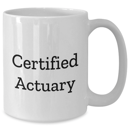 Funny Actuary Gifts for Dad - 'Certified Actuary' Quote on White Coffee Mug, Gifts from Men for Father's Day - Victory Thru Vision 