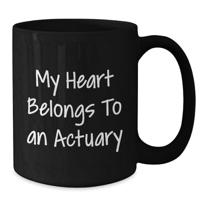 Funny Actuary Gifts, My Heart Belongs To An Actuary, Black Coffee Mug, Birthday Unique Gifts from Friends to Actuary - Victory Thru Vision