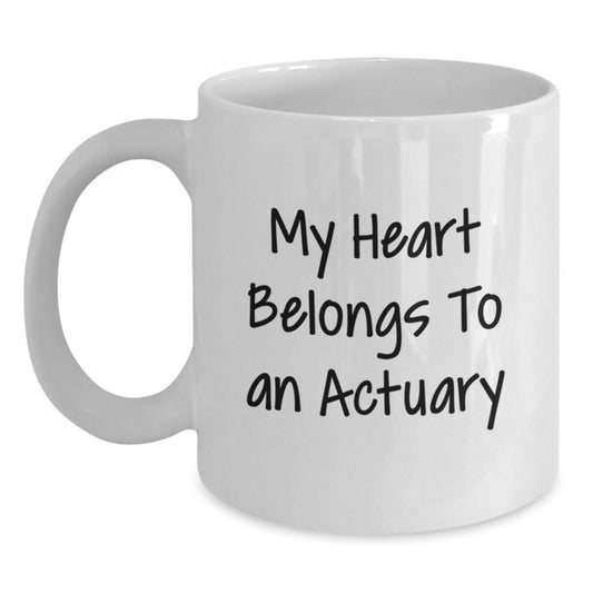 Funny Actuary Gifts, My Heart Belongs To An Actuary White Coffee Mug, Birthday Unique Gifts from Friends to Actuary - Victory Thru Vision