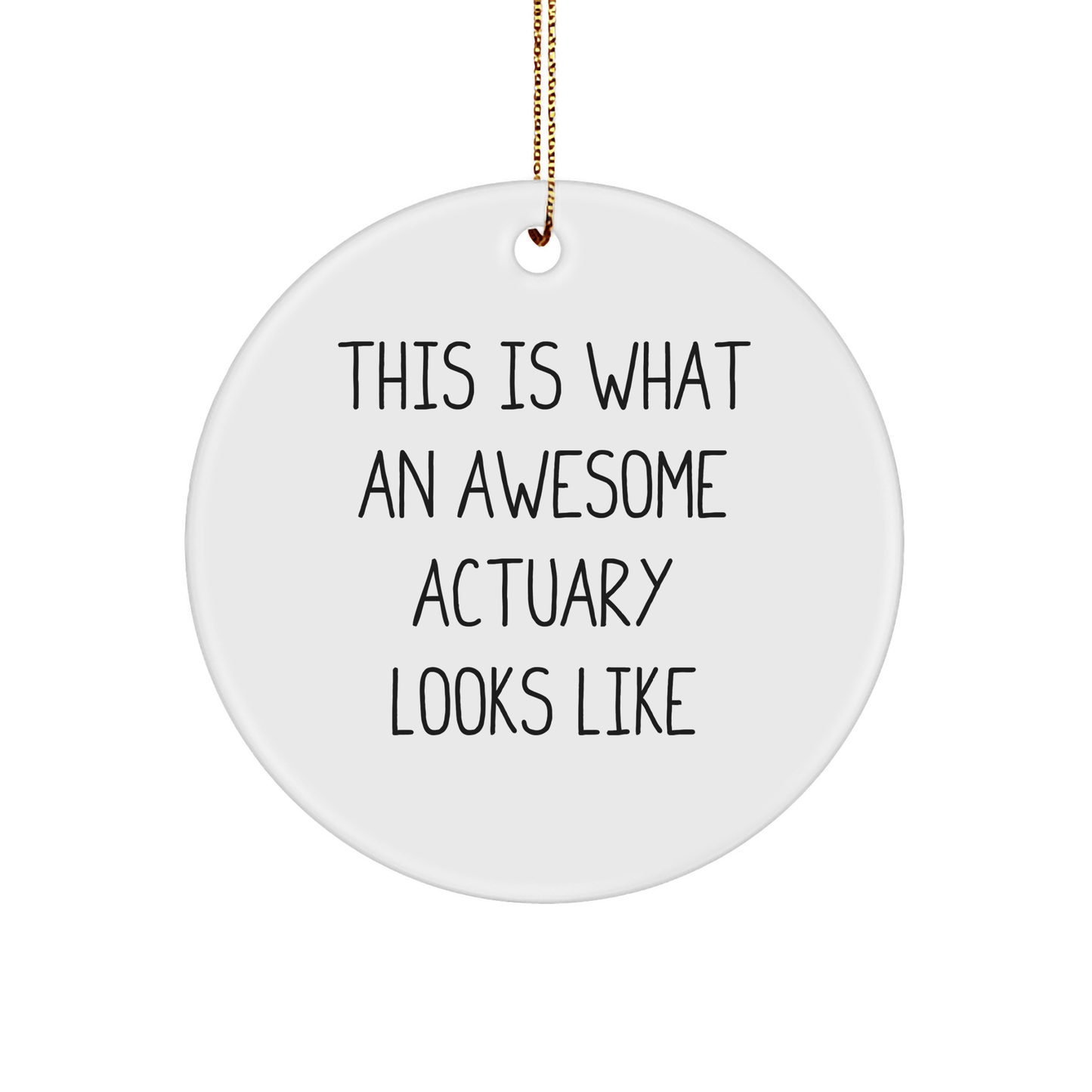 Funny Actuary Gifts - This Is What An Awesome Actuary Looks Like Circle Ornament for Christmas, Gifts from Friends to Actuary - Victory Thru Vision 