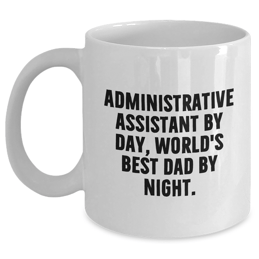 Funny Administrative Assistant Gifts, White Coffee Mug, Gifts from Friends, Gifts for Administrative Assistant By Day, World's Best Dad By Night. Perfect Graduation Unique Gifts for Her/Him - Victory Thru Vision