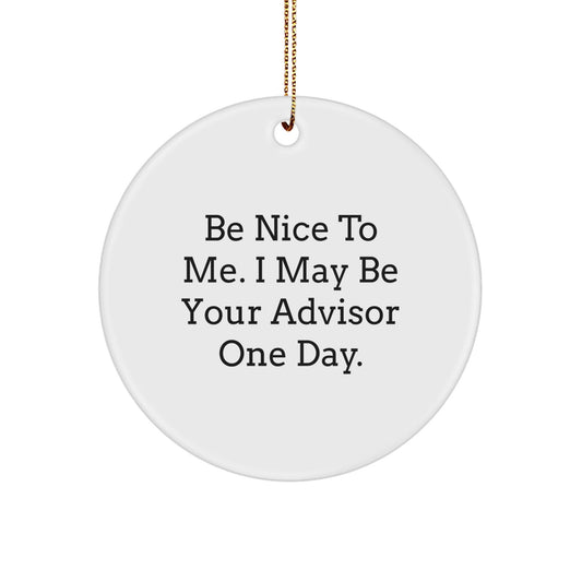 Funny Advisor Gifts - Circle Ornament from Friends, Perfect for Christmas - Victory Thru Vision
