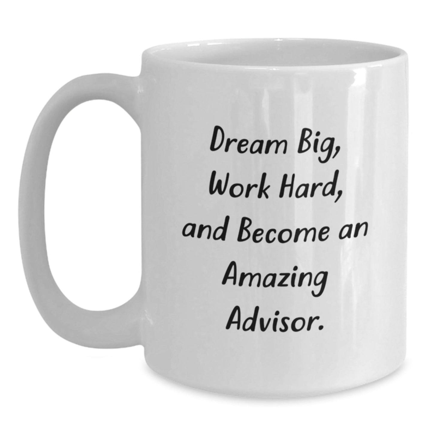 Funny Advisor Gifts from Friends for Graduation - Dream Big Work Hard White Coffee Mug, Ceramic, 11oz or 15oz, Gifts from Friends for Advisor - Victory Thru Vision