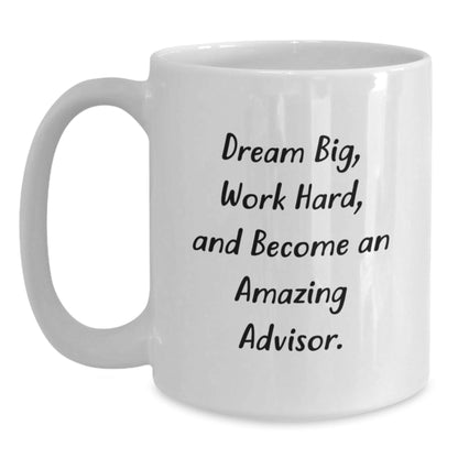 Funny Advisor Gifts from Friends for Graduation - Dream Big Work Hard White Coffee Mug, Ceramic, 11oz or 15oz, Gifts from Friends for Advisor - Victory Thru Vision