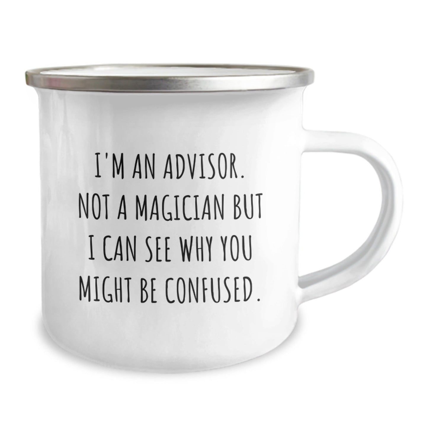 Funny Advisor Gifts, 'I'm An Advisor. Not A Magician But I Can See Why You Might Be Confused.' Camping Mug Gifts from Friends for Advisor, Perfect Birthday Unique Gifts - Victory Thru Vision