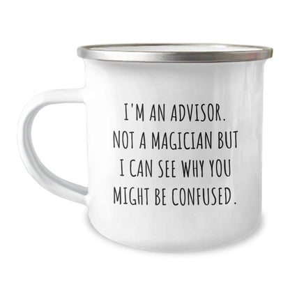 Funny Advisor Gifts, 'I'm An Advisor. Not A Magician But I Can See Why You Might Be Confused.' Camping Mug Gifts from Friends for Advisor, Perfect Birthday Unique Gifts - Victory Thru Vision