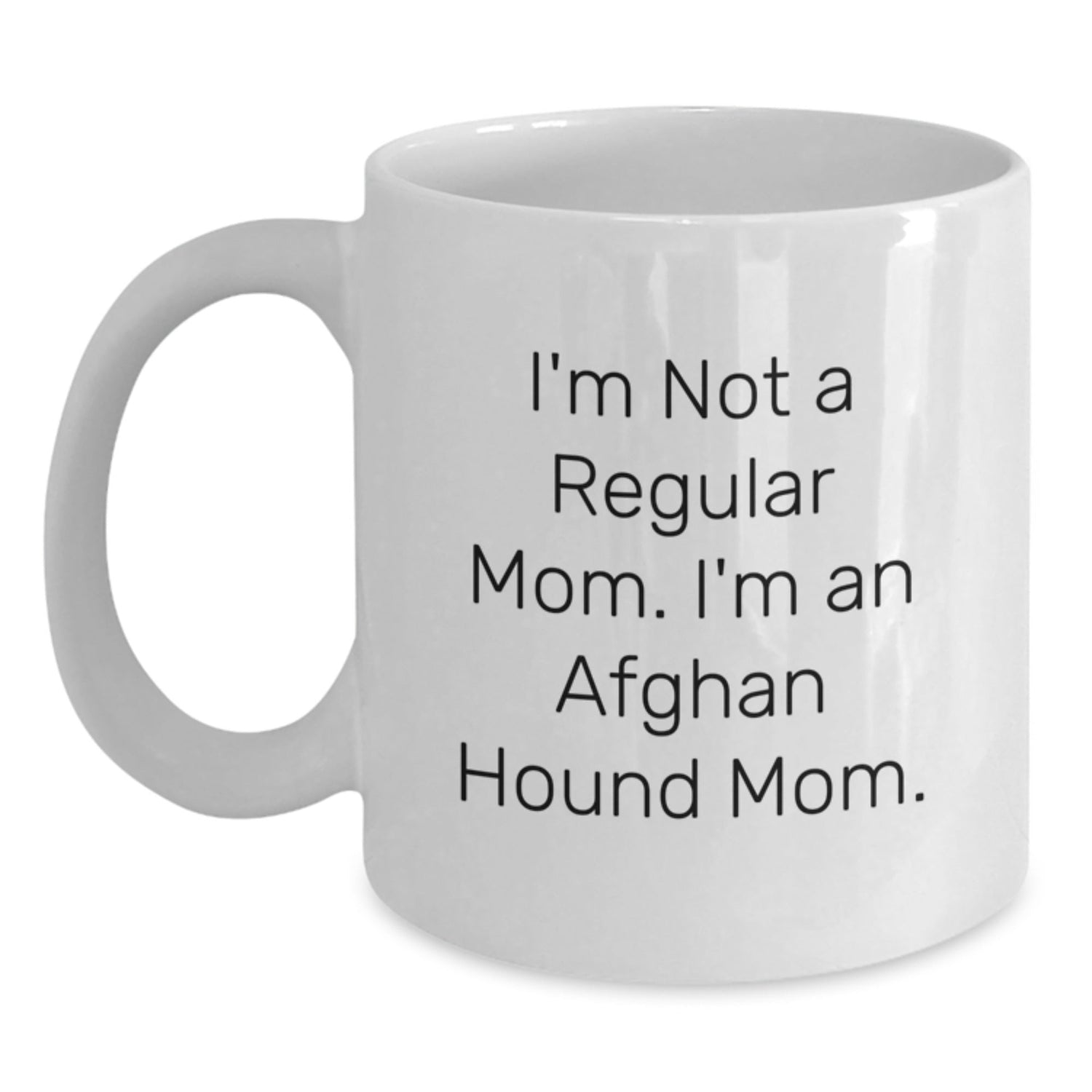 Funny Afghan Hound Dog Mom Gifts from Friends, Family, or Coworkers - 'I'm Not A Regular Mom. I'm An Afghan Hound Mom.' White Coffee Mug for Birthday - Victory Thru Vision