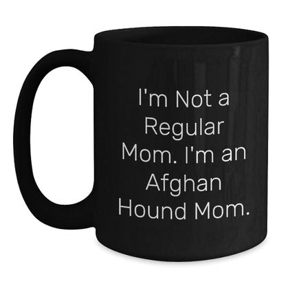Funny Afghan Hound Dog Mom Gifts from Friends to Family - I'm Not A Regular Mom. I'm An Afghan Hound Mom. Black Coffee Mug for Birthday - Victory Thru Vision