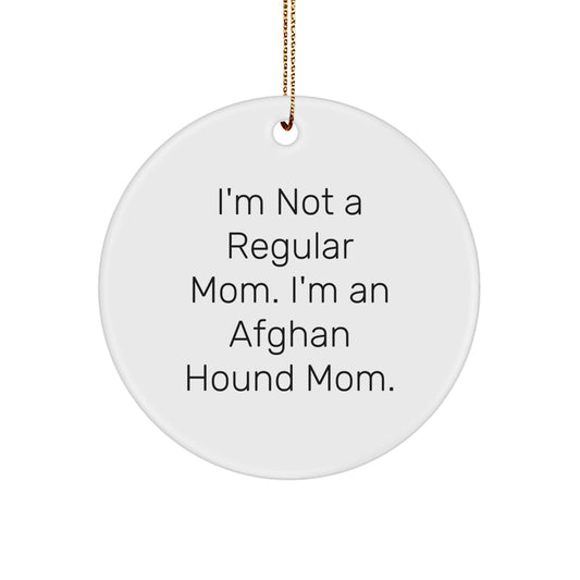Funny Afghan Hound Dog Mom Gifts from Friends to Family - 'I'm Not A Regular Mom. I'm An Afghan Hound Mom.' Circle Ornament for Christmas - Victory Thru Vision
