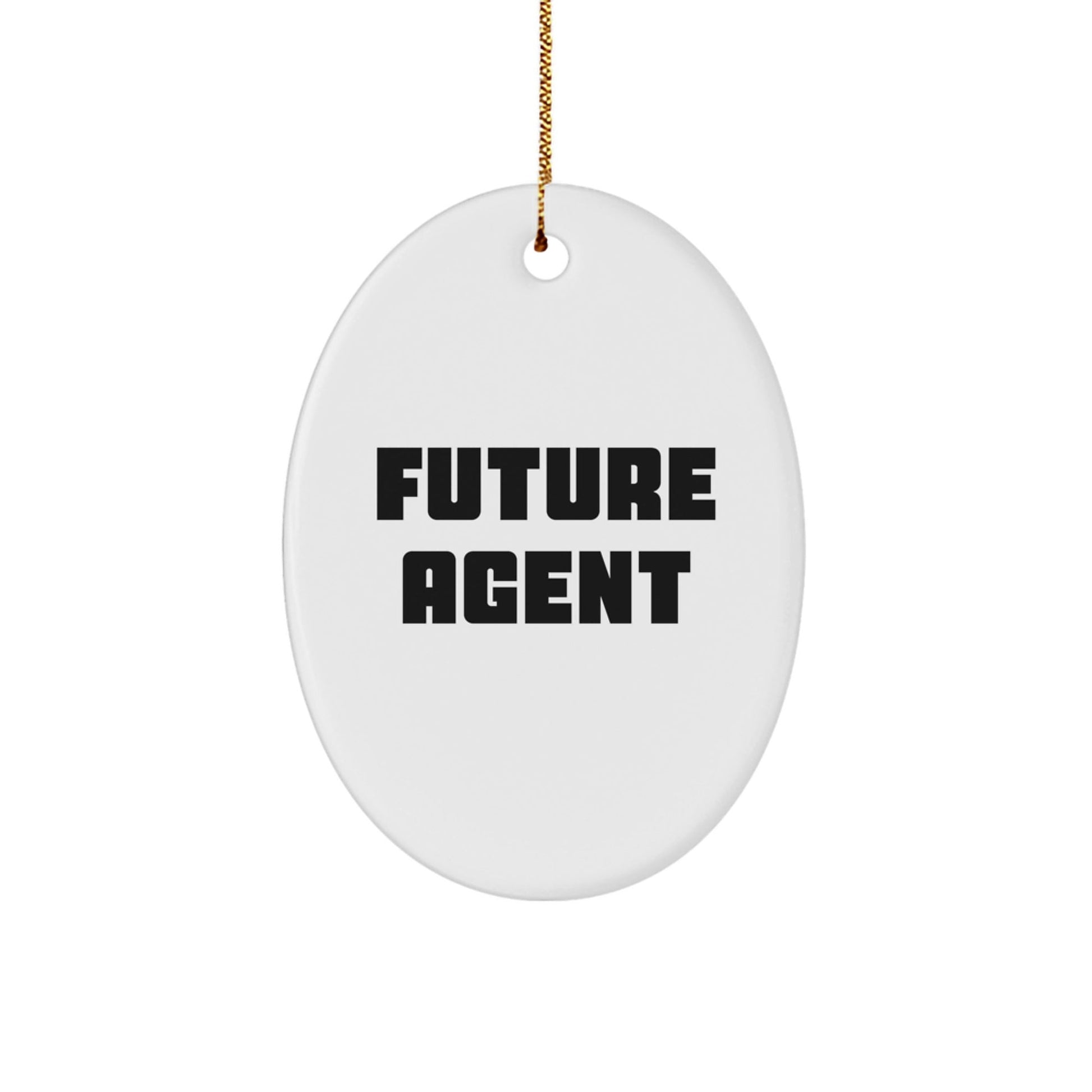 Funny Agent Future Quotes Oval Ornament Gifts from Friends and Family for Christmas - Victory Thru Vision