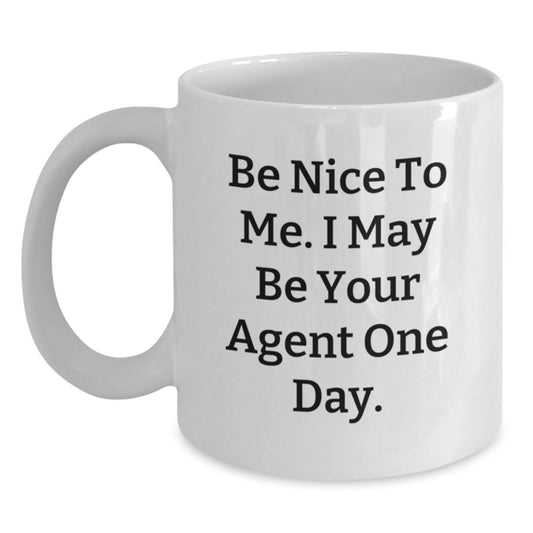 Funny Agent Gifts for Graduation - White Coffee Mug 'Be Nice' - Gifts from Friends for Agent - Victory Thru Vision