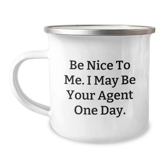 Funny Agent Gifts for Men, Camping Mug with 'Be Nice To Me. I May Be Your Agent One Day.' Quote, Perfect for Graduation, Gifts from Family to Agent - Victory Thru Vision