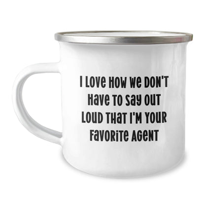 Funny Agent Gifts for Men - I Love How We Don't Have To Say Out Loud That I'm Your Favorite Agent Camping Mug, 12 oz Stainless Steel with Enamel Finish, Perfect Graduation Gift from Friends or Family - Victory Thru Vision