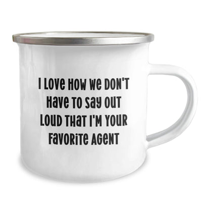 Funny Agent Gifts for Men - I Love How We Don't Have To Say Out Loud That I'm Your Favorite Agent Camping Mug, 12 oz Stainless Steel with Enamel Finish, Perfect Graduation Gift from Friends or Family - Victory Thru Vision