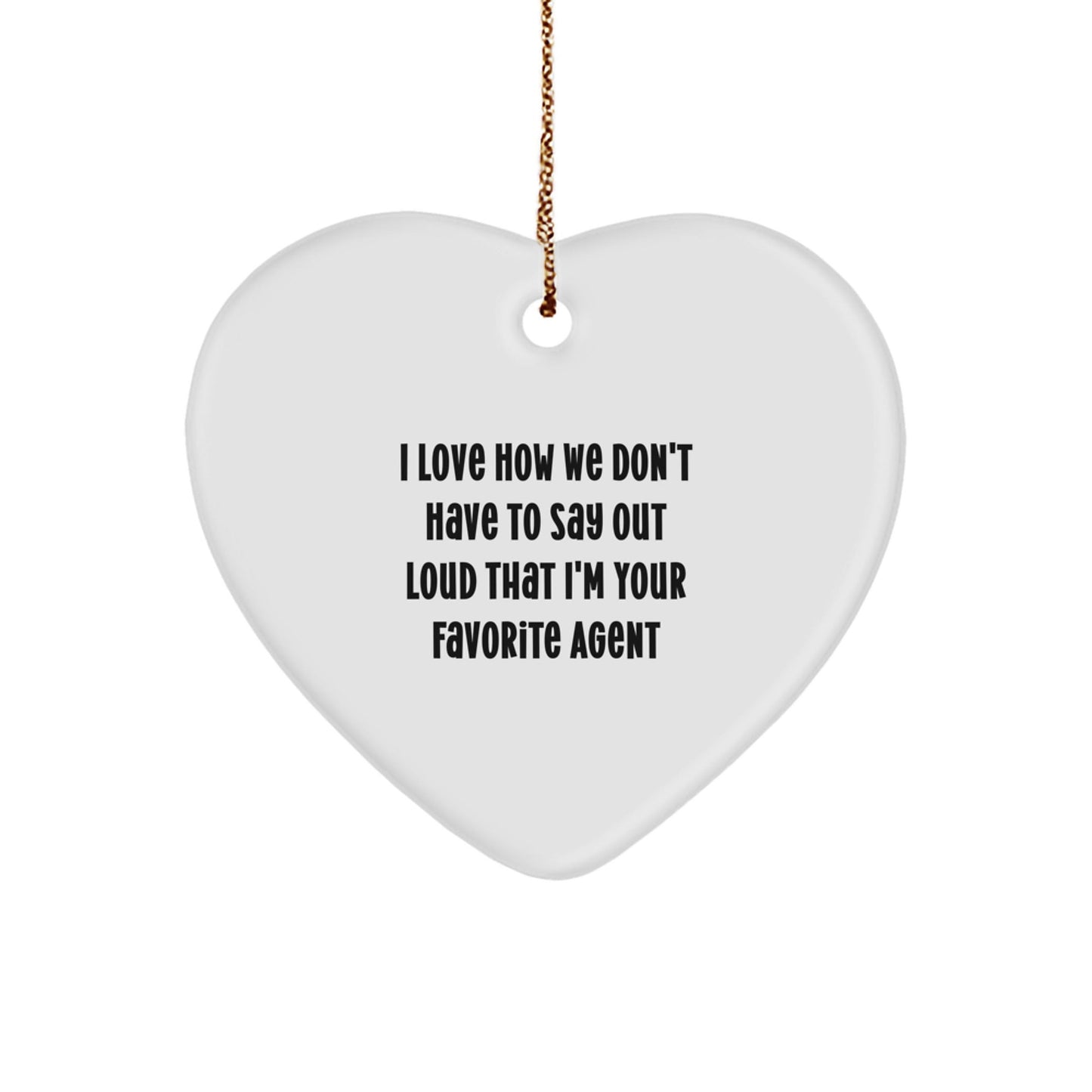 Funny Agent Gifts from Friends to Agent Heart Ornament, I Love How We Don't Have to Say Out Loud, Christmas Unique Agent Gifts for Agent - Victory Thru Vision