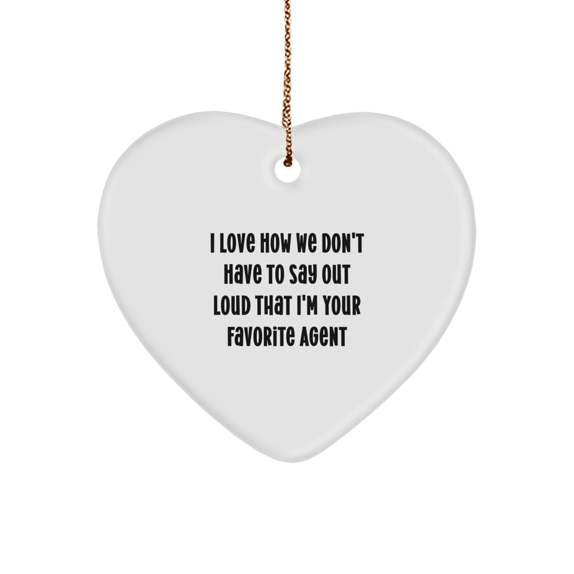 Funny Agent Gifts from Friends to Agent Heart Ornament, I Love How We Don't Have to Say Out Loud, Christmas Unique Agent Gifts for Agent - Victory Thru Vision