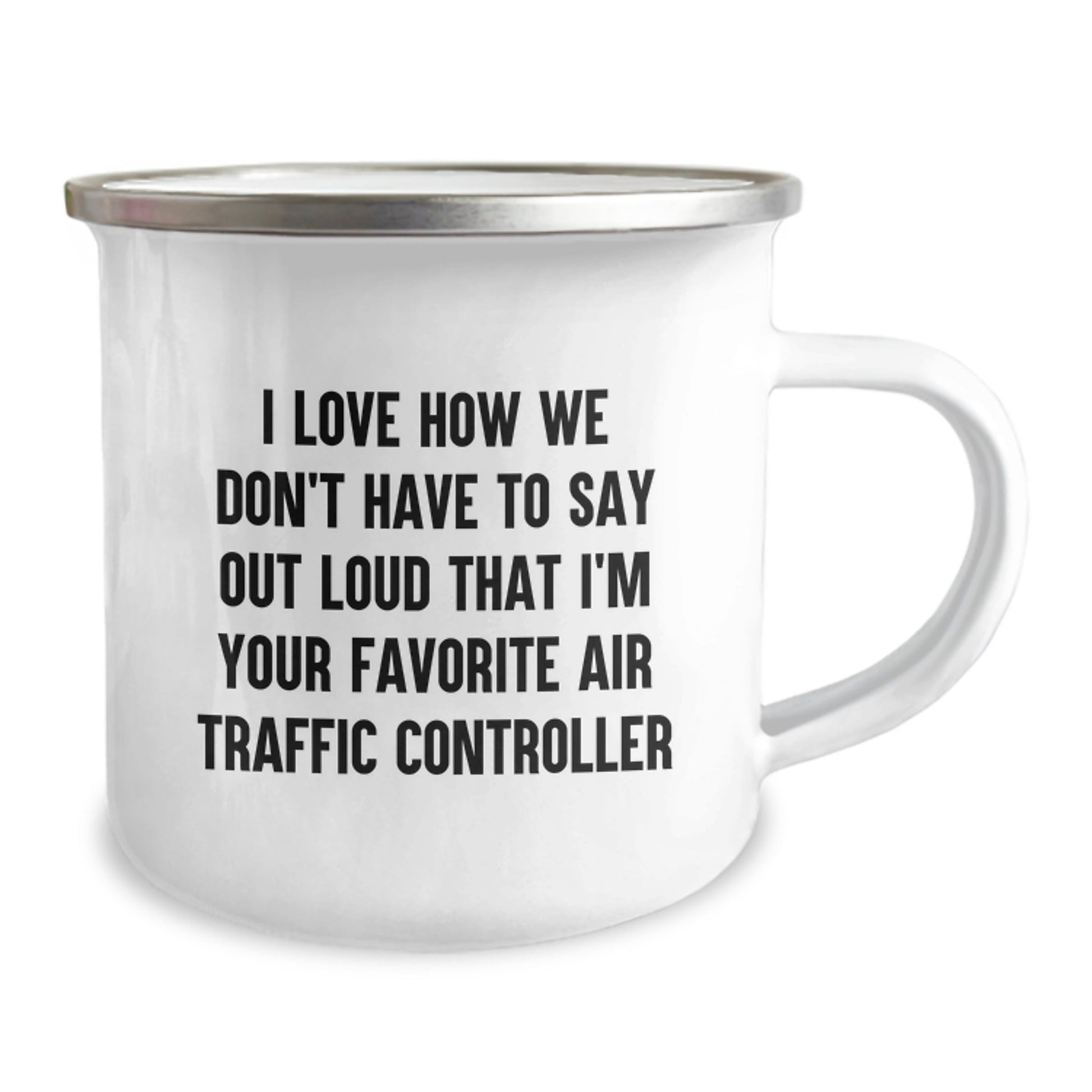 Funny Air Traffic Controller Gifts for Men or Women, 'I Love How We Don't Have To Say Out Loud That I'm Your Favorite' Camping Mug - Graduation Unique Gifts from Family, Friends, or Coworkers - Victory Thru Vision