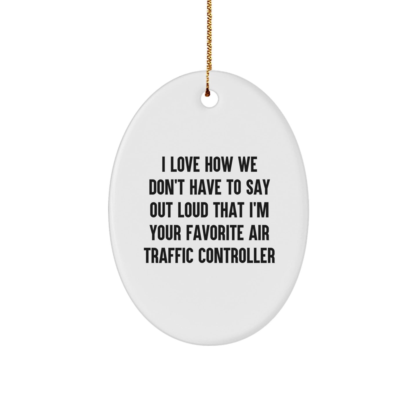 Funny Air Traffic Controller Gifts from Friends, Gifts for Air Traffic Controller, Oval Ornament with Inspirational Quote, Christmas Unique Gifts - Victory Thru Vision