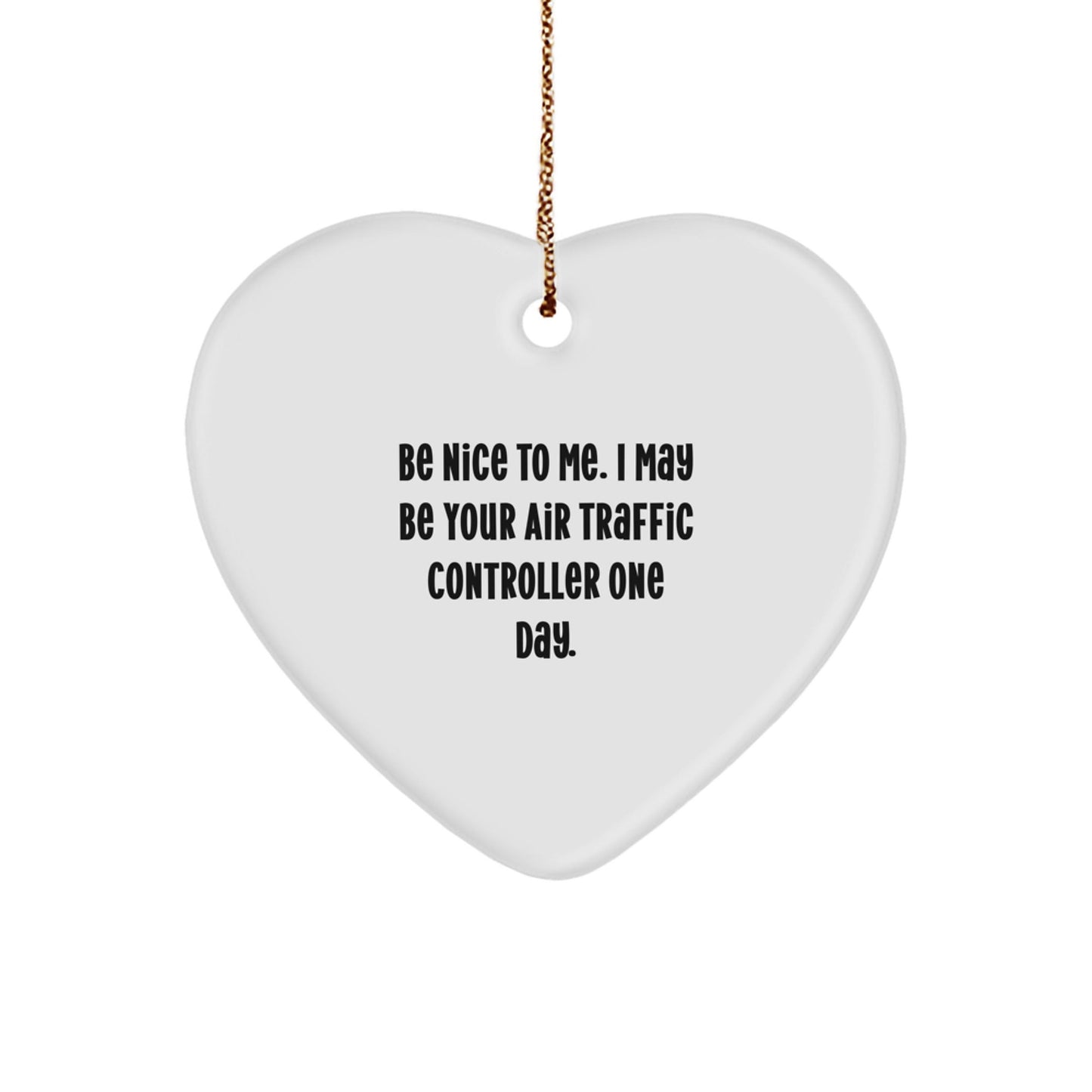 Funny Air Traffic Controller Heart Ornament Gifts from Men to Air Traffic Controller Friends - 'Be Nice To Me' Christmas Unique Gifts - Victory Thru Vision