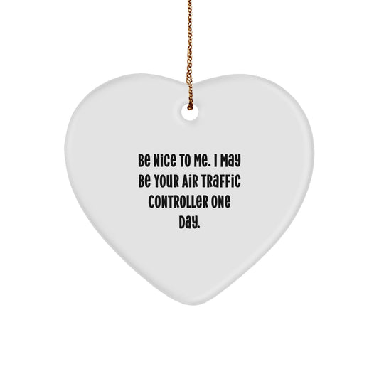 Funny Air Traffic Controller Heart Ornament Gifts from Men to Air Traffic Controller Friends - 'Be Nice To Me' Christmas Unique Gifts - Victory Thru Vision