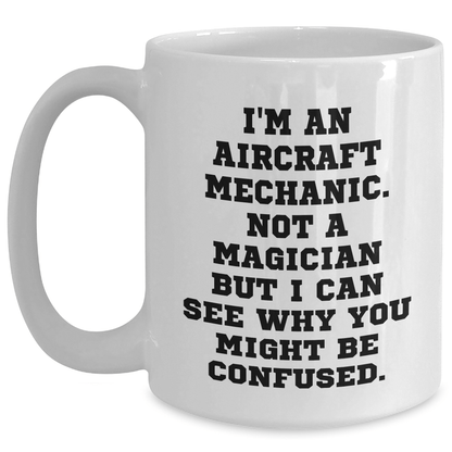 Funny Aircraft Mechanic White Coffee Mug Gifts from Family to Father's Day Unique Aircraft Mechanic Humor - Victory Thru Vision