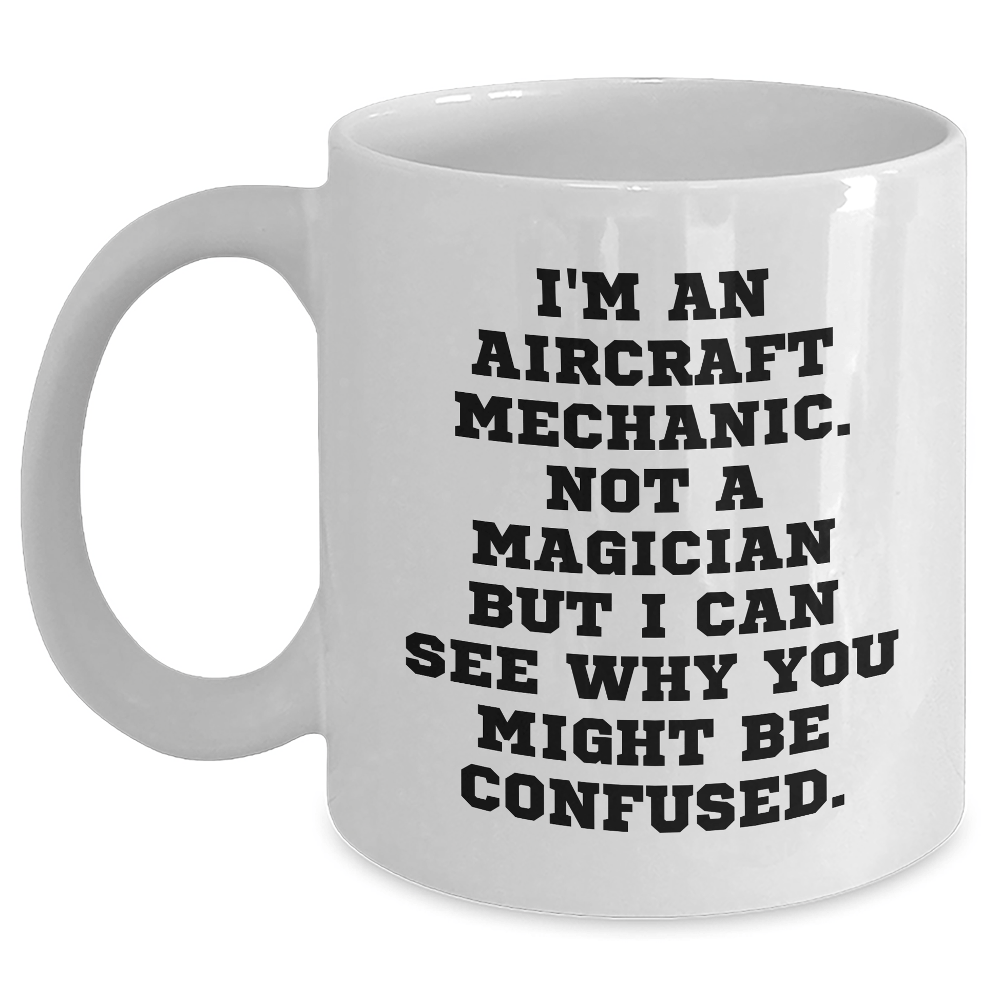 Funny Aircraft Mechanic White Coffee Mug Gifts from Family to Father's Day Unique Aircraft Mechanic Humor - Victory Thru Vision