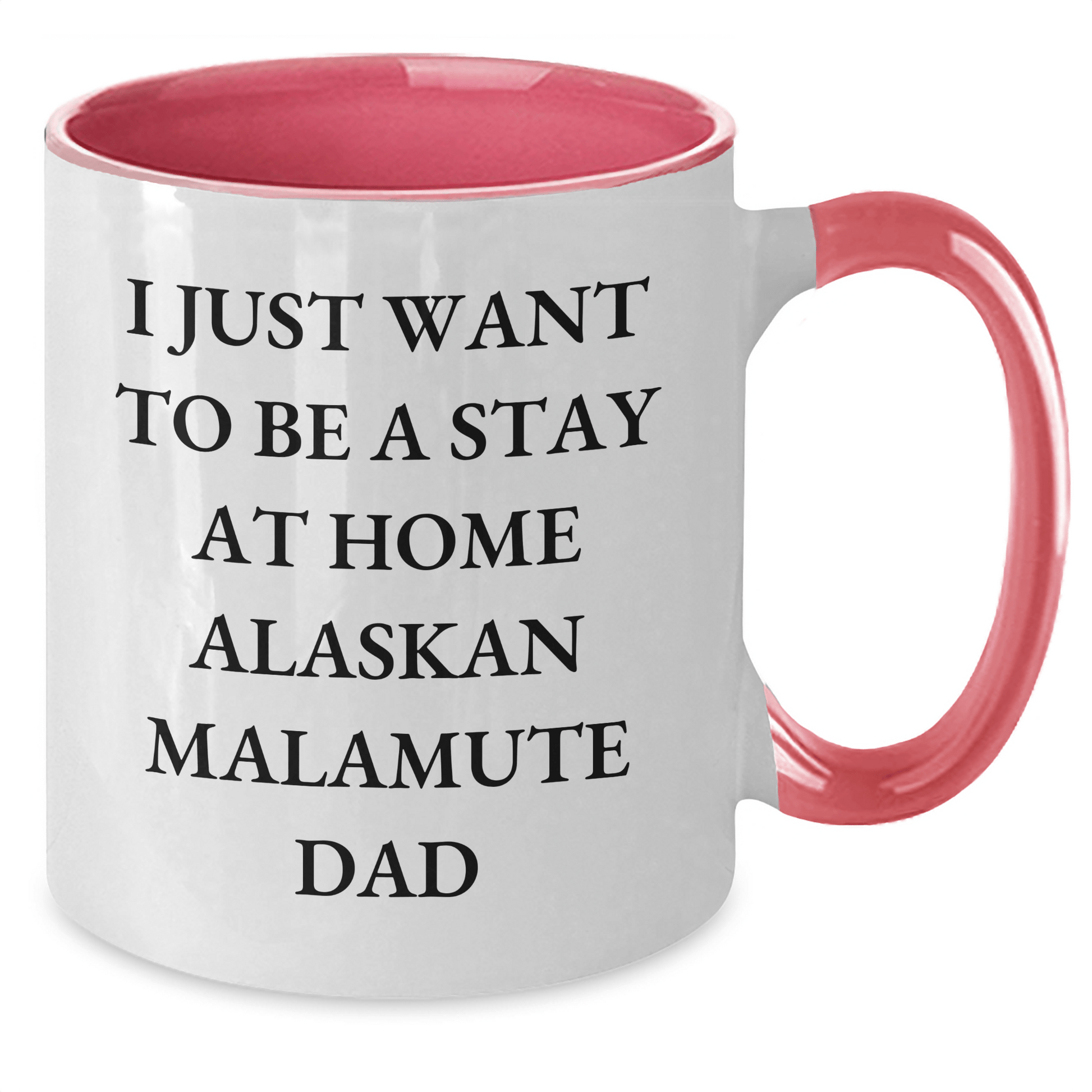 Funny Alaskan Malamute Dad Gifts - I Just Want To Be A Stay At Home Alaskan Malamute Dad Two Tone Coffee Mug, Gifts for Alaskan Malamute Dog Lovers, Father's Day Unique Gifts from Men - Victory Thru Vision