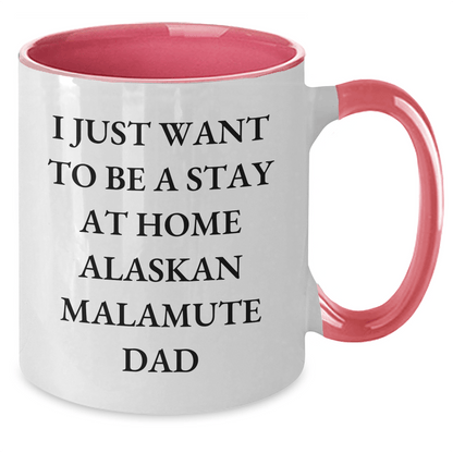 Funny Alaskan Malamute Dad Gifts - I Just Want To Be A Stay At Home Alaskan Malamute Dad Two Tone Coffee Mug, Gifts for Alaskan Malamute Dog Lovers, Father's Day Unique Gifts from Men - Victory Thru Vision