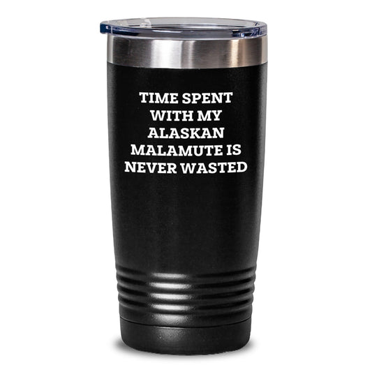 Funny Alaskan Malamute Dog Gifts, Time Spent with My Alaskan Malamute Is Never Wasted, Birthday Unique Gifts from Men to Family - Victory Thru Vision