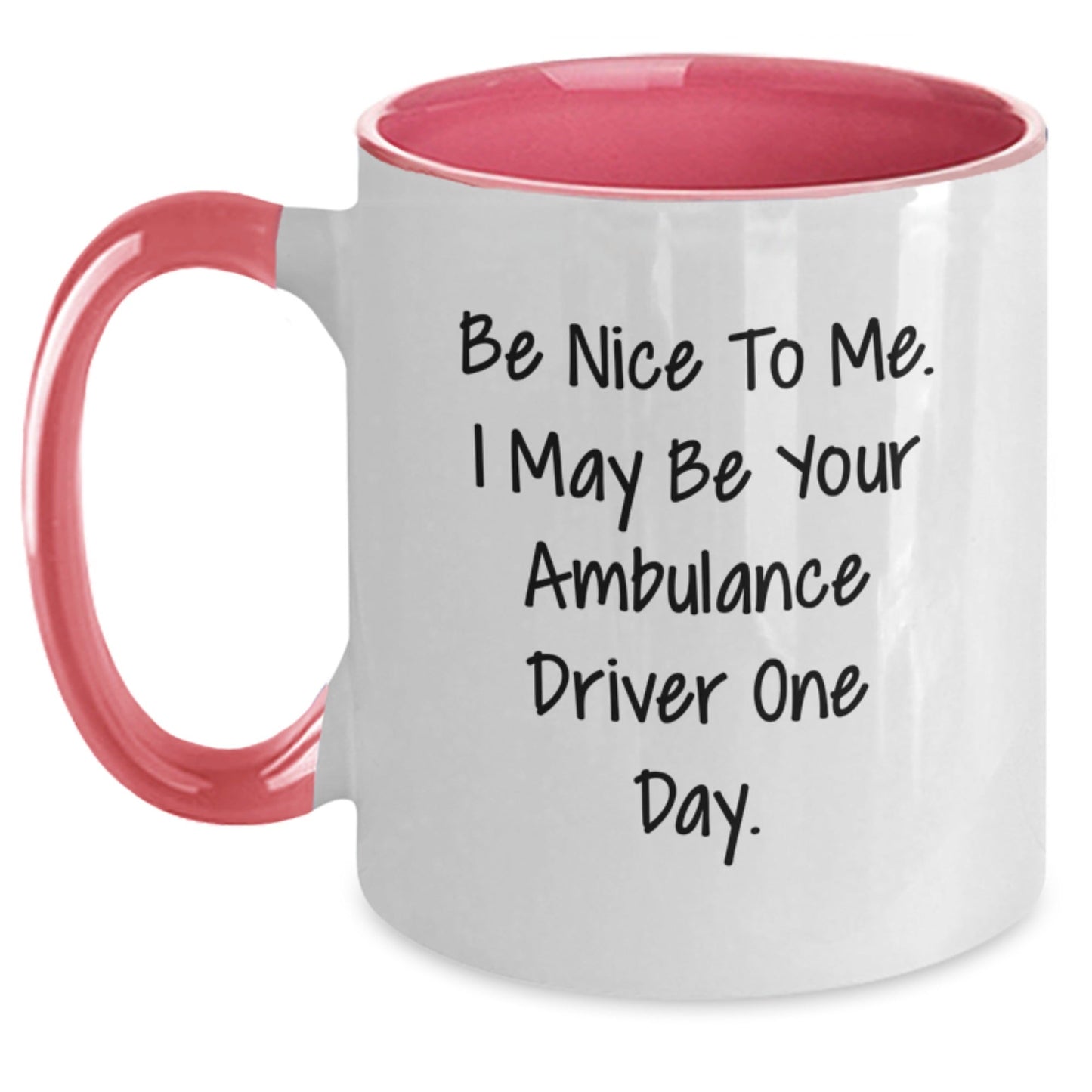 Funny Ambulance Driver Gifts from Friends and Family - 'Be Nice To Me. I May Be Your Ambulance Driver One Day.' Two Tone Coffee Mug for Ambulance Driver Graduation - Victory Thru Vision