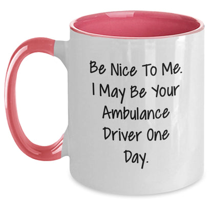 Funny Ambulance Driver Gifts from Friends and Family - 'Be Nice To Me. I May Be Your Ambulance Driver One Day.' Two Tone Coffee Mug for Ambulance Driver Graduation - Victory Thru Vision