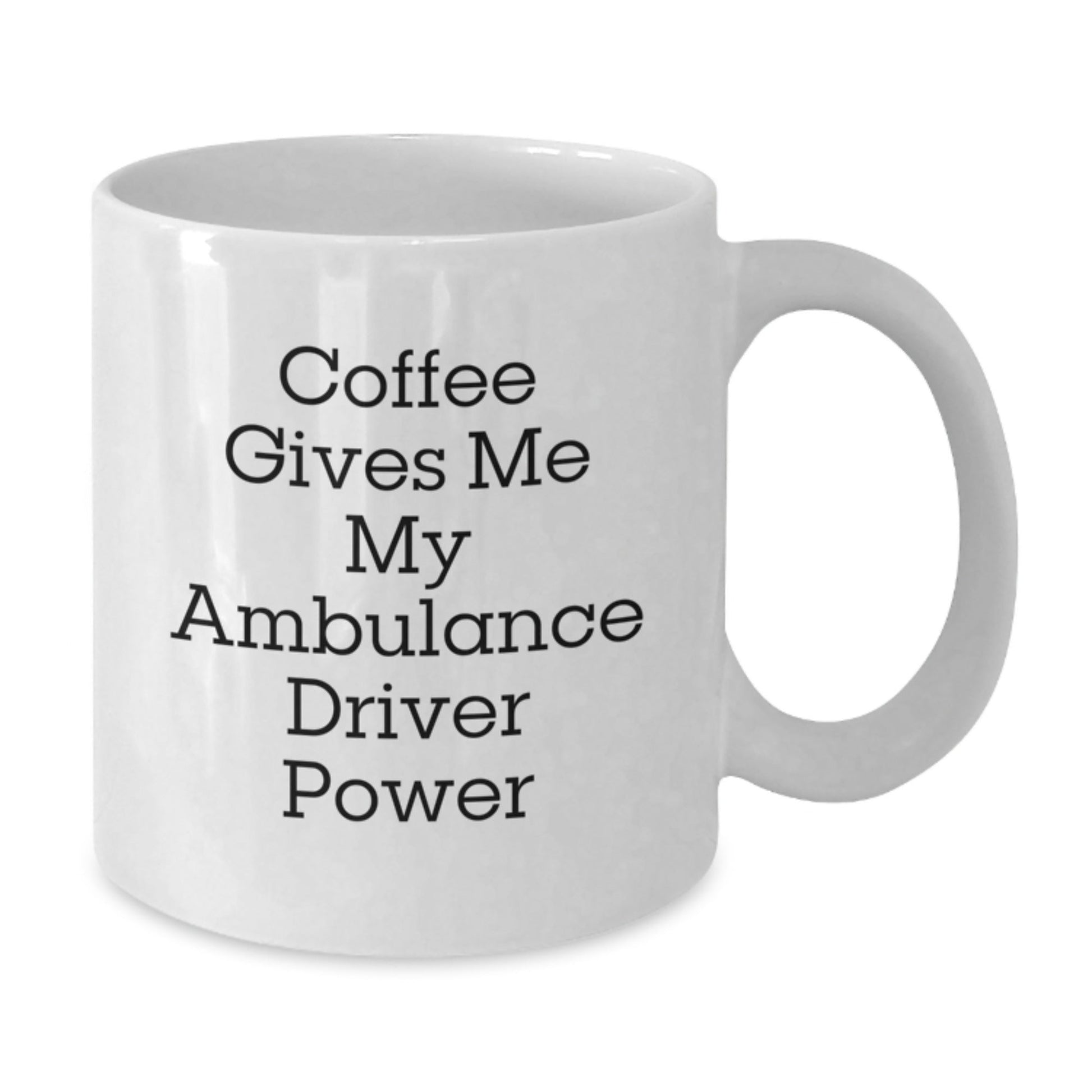 Funny Ambulance Driver Gifts from Friends for Ambulance Driver Graduation White Coffee Mug, 'Coffee Gives Me My Ambulance Driver Power' - Victory Thru Vision
