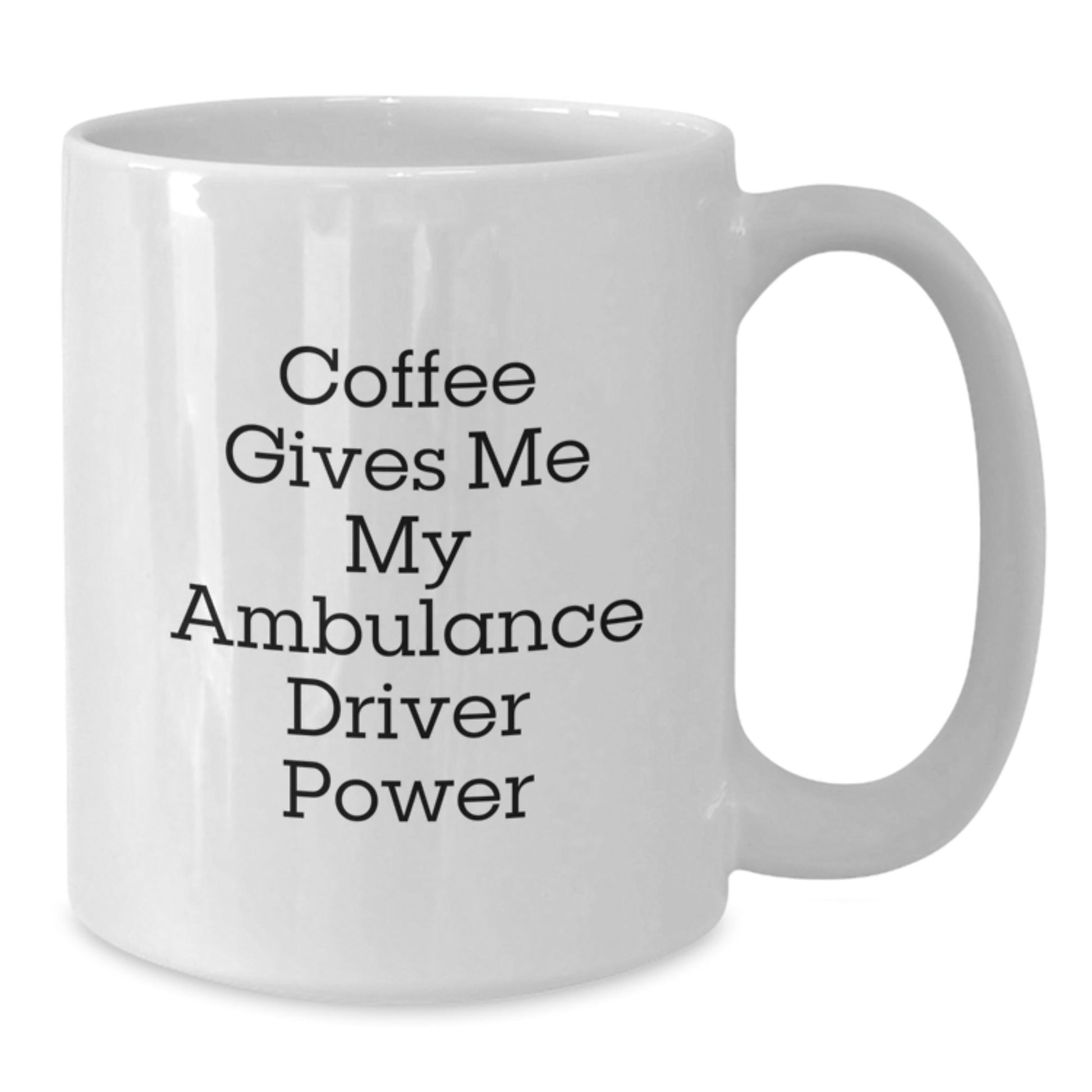 Funny Ambulance Driver Gifts from Friends for Ambulance Driver Graduation White Coffee Mug, 'Coffee Gives Me My Ambulance Driver Power' - Victory Thru Vision