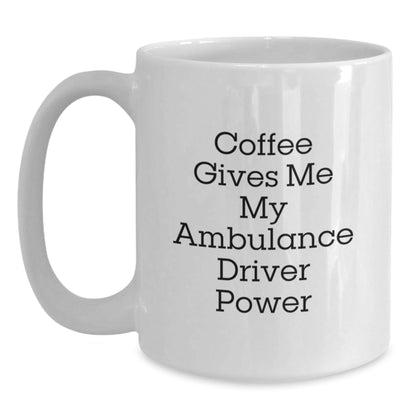 Funny Ambulance Driver Gifts from Friends for Ambulance Driver Graduation White Coffee Mug, 'Coffee Gives Me My Ambulance Driver Power' - Victory Thru Vision