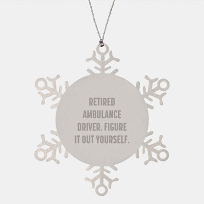 Funny Ambulance Driver Gifts from Friends for Christmas - Retired Ambulance Driver Figure It Out Yourself Snowflake Ornament, Gifts for Ambulance Drivers, Men, Women, Family - Victory Thru Vision