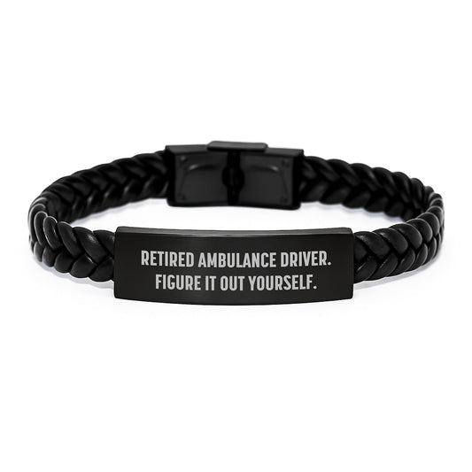 Funny Ambulance Driver Gifts, Inspirational Interlaced Leather Bracelet for Graduation, 'Retired Ambulance Driver. Figure It Out Yourself.' from Friends, Coworkers, Family to Ambulance Driver - Victory Thru Vision