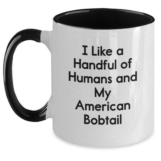 Funny American Bobtail Cat Lover Gifts from Friends for Graduation Unique Gifts - I Like A Handful Of Humans And My American Bobtail Cat, Two Tone Coffee Mug - Victory Thru Vision
