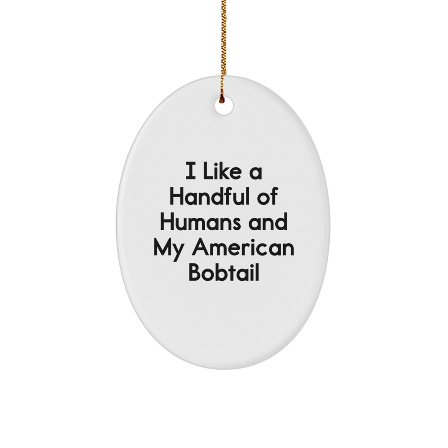 Funny American Bobtail Cat Lovers Gifts from Friends, Family, or Men to Women - Oval Ornament for Christmas - Victory Thru Vision