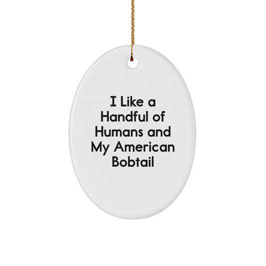 Funny American Bobtail Cat Lovers Gifts from Friends, Family, or Men to Women - Oval Ornament for Christmas - Victory Thru Vision