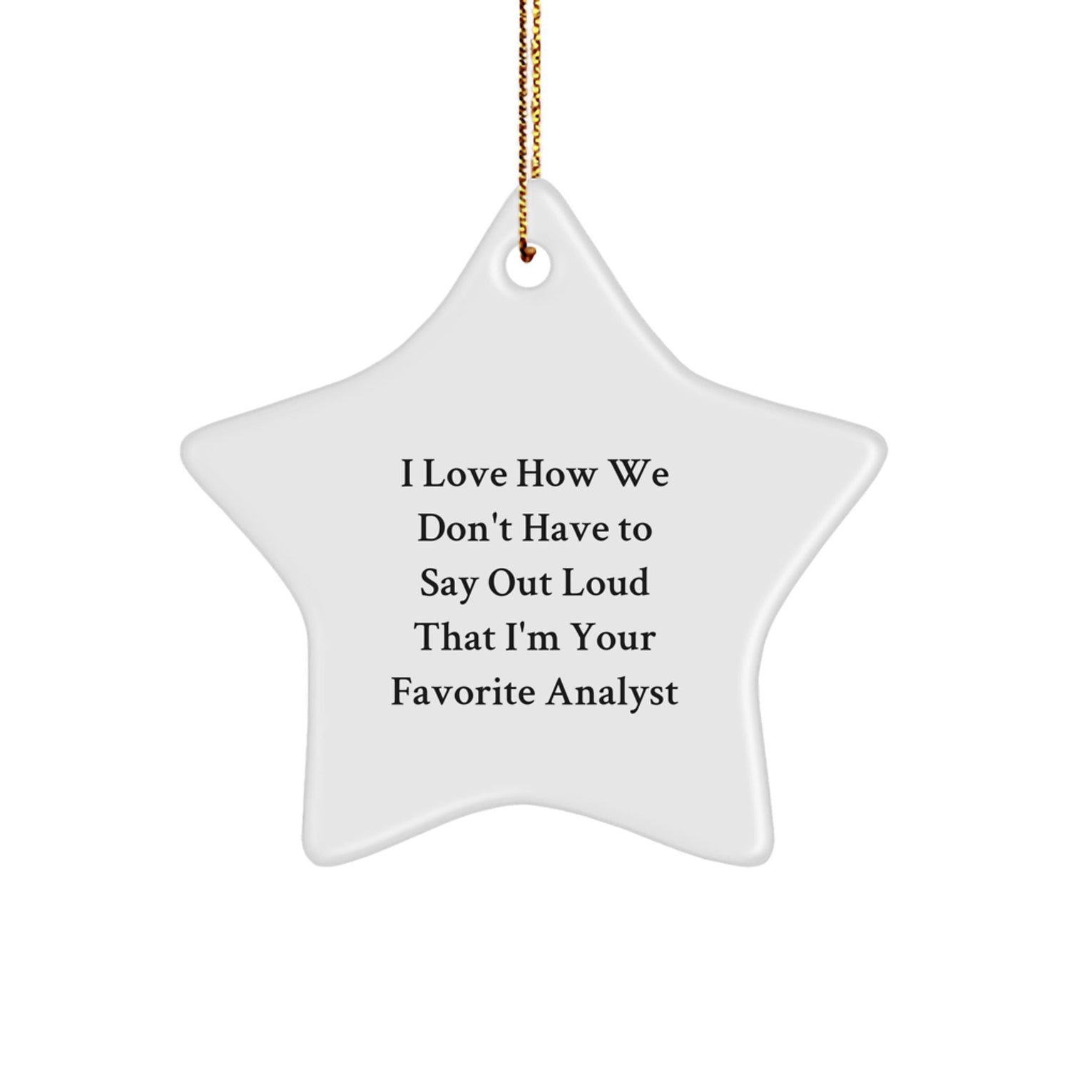 Funny Analyst Gifts, Star Ornament with Inspirational Quote, Gifts from Friends for Men, Women, Coworkers, or Family on Christmas - Analyst MDF Star Ornament with Quote - Victory Thru Vision