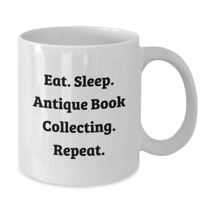 Funny Antique Book Collecting Gifts for Her, Eat. Sleep. Antique Book Collecting. Repeat., White Coffee Mug, Gifts from Family, Gifts for Antique Book Collecting Enthusiasts, Graduation Unique Gifts - Victory Thru Vision