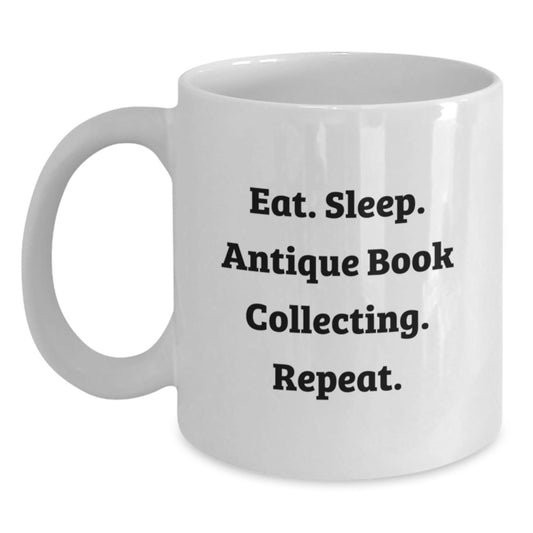 Funny Antique Book Collecting Gifts for Her, Eat. Sleep. Antique Book Collecting. Repeat., White Coffee Mug, Gifts from Family, Gifts for Antique Book Collecting Enthusiasts, Graduation Unique Gifts - Victory Thru Vision
