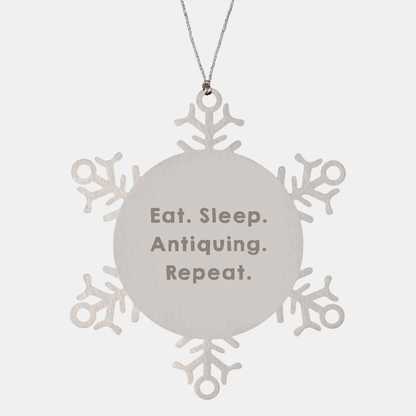 Funny Antiquing Gifts from Friends - Snowflake Ornament Eat. Sleep. Antiquing. Repeat. for Antiquing Enthusiasts, Christmas Unique Gifts - Victory Thru Vision 