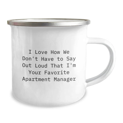 Funny Apartment Manager Gifts from Friends for Favorite Apartment Manager - I Love How We Don't Have To Say Out Loud That I'm Your Favorite Apartment Manager, Graduation Gift, Camping Mug - Victory Thru Vision