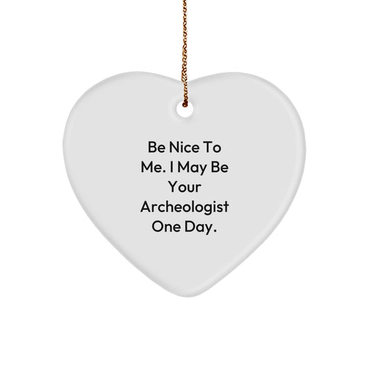 Funny Archeologist Quote Heart Ornament Gifts from Men to Archeologist Friends and Family for Christmas - Victory Thru Vision