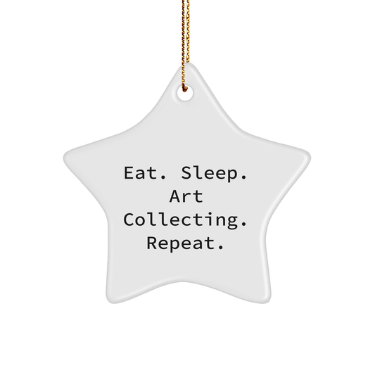 Funny Art Collecting Gifts from Friends - Eat. Sleep. Art Collecting. Repeat. Star Ornament for Christmas - Victory Thru Vision