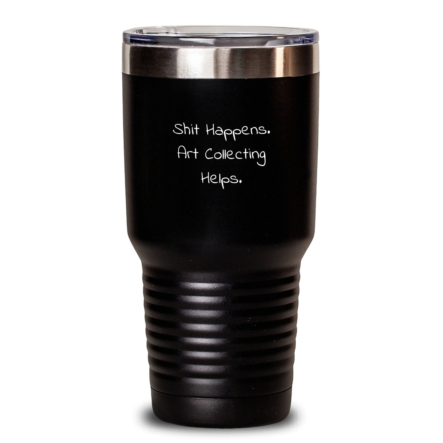 Funny Art Collecting Gifts from Friends for Graduation - Shit Happens. Art Collecting Helps. Tumbler, Gifts for Art Collecting Enthusiasts - Victory Thru Vision